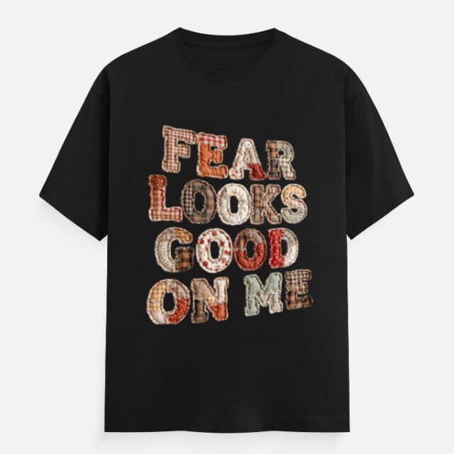 Fear Looks Good On Me Patchwork Graphic Tee